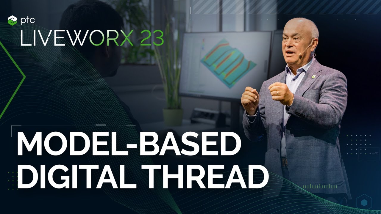 Driving Efficiency with a Model-Based Digital Thread | LiveWorx #Keynote Part 5