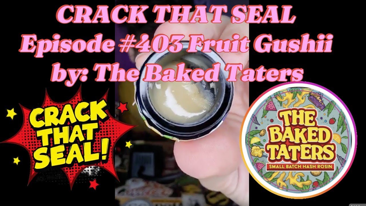 CRACK THAT SEAL Episode #403 Fruit Gushii by: The Baked Taters