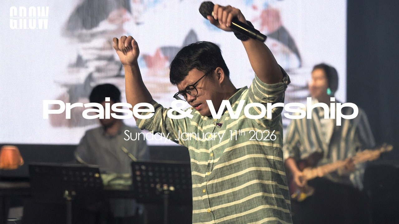 G.R.O.W Praise & Worship - 04.00 PM Service  - January 11th, 2026