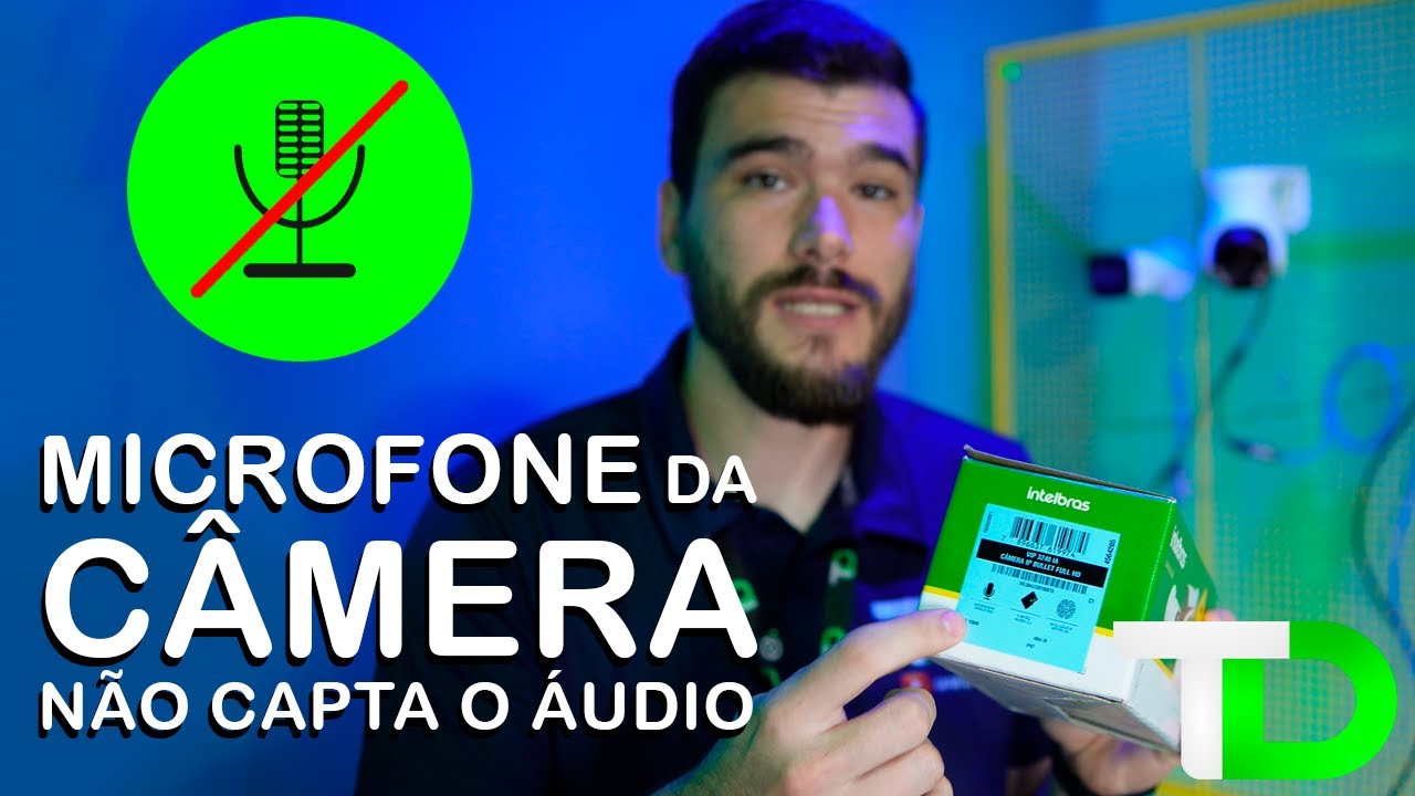 Câmera intelbras com microfone não esta captado o audio