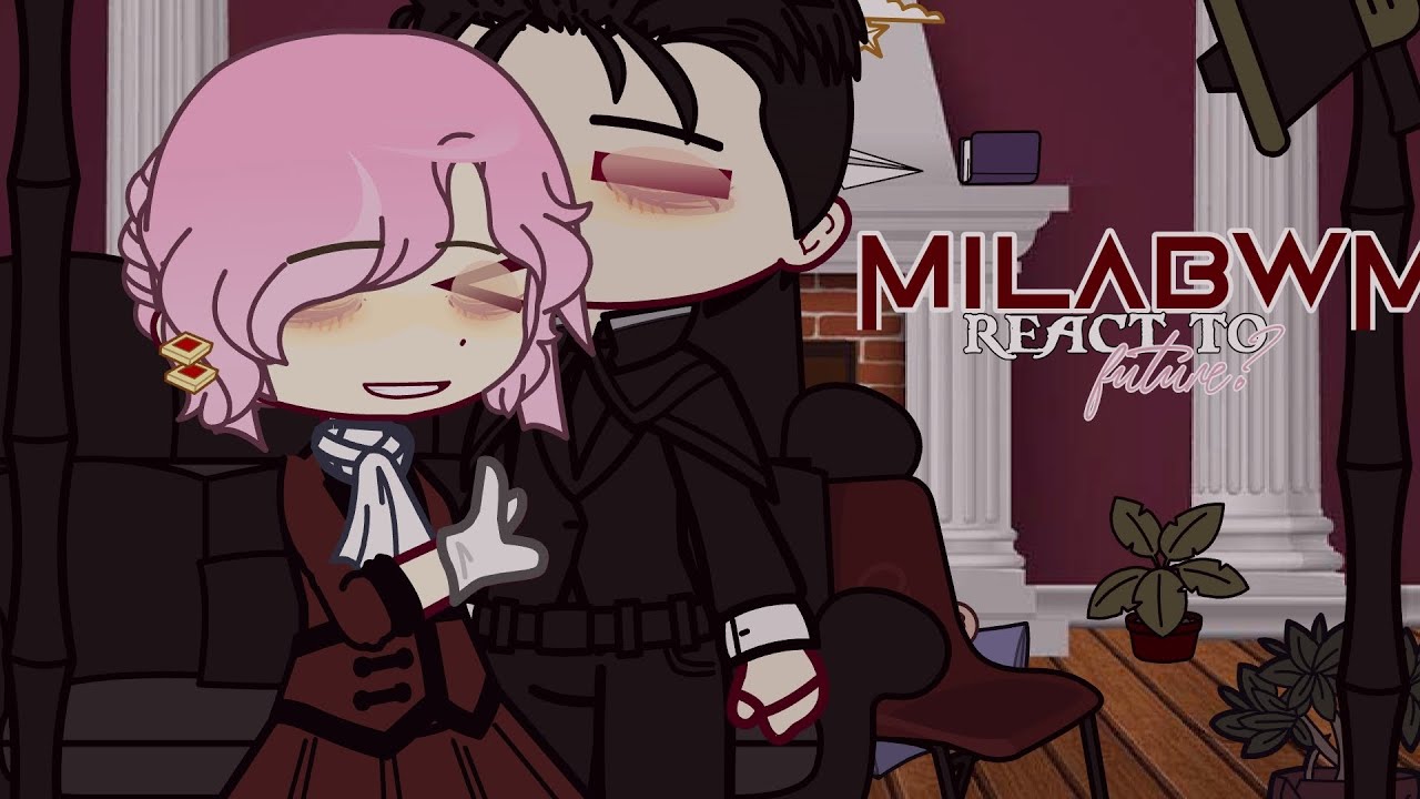 ┆ My in laws are obsessed with me react to future ︴MANHWA x GC  ˏ ♡ ˎ  ﹏ 