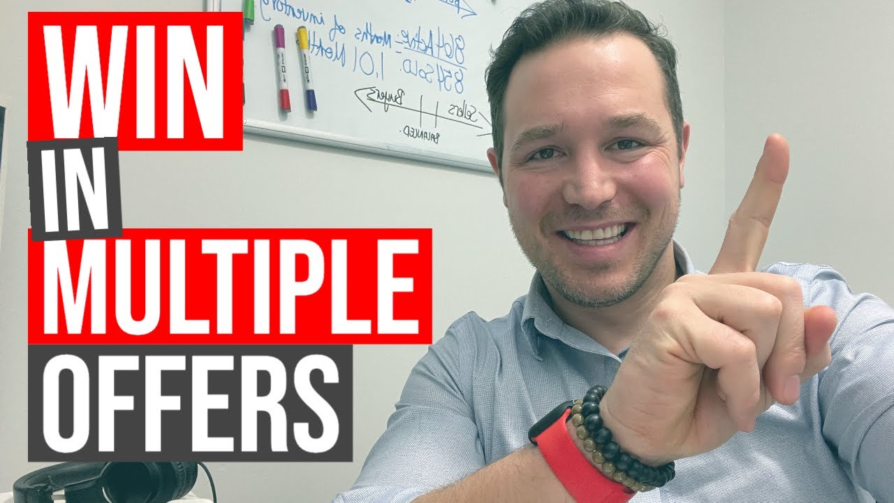 HOW TO WIN IN MULTIPLE OFFERS - 3 TACTICS TO WIN