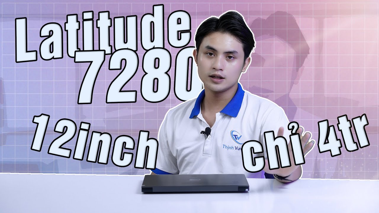 Dell Latitude 7280 - Laptop nhỏ gọn chỉ với 04 Triệu | LAPTOPTV