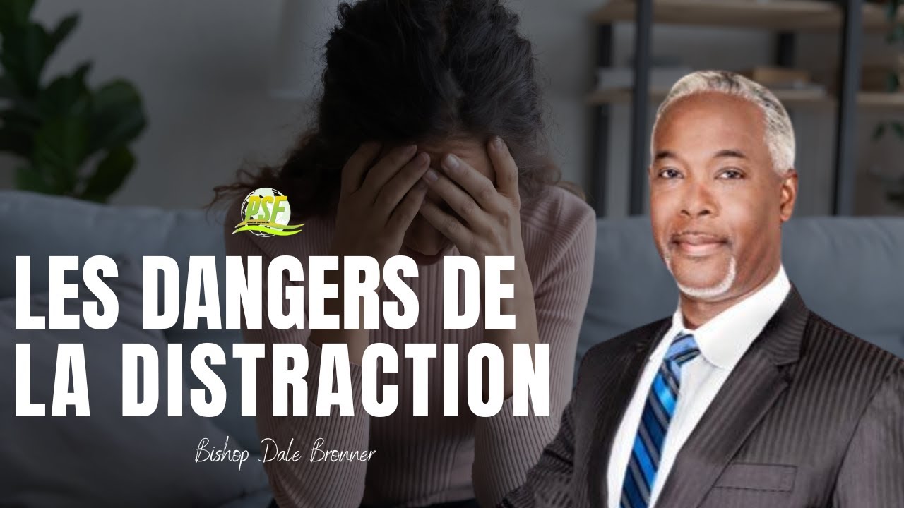 LES DANGERS DE LA DISTRACTION // Bishop Dale Bronner
