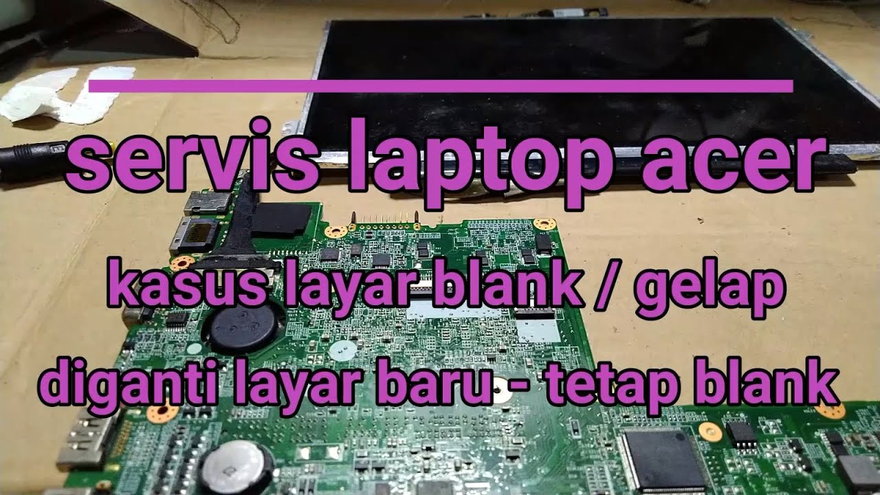 memperbaiki acer layar gelap || fix dark screen acer laptop