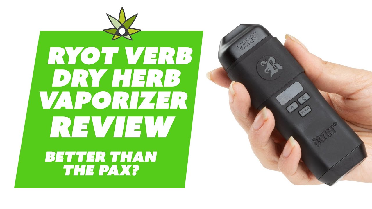 RYOT Verb Dry Herb Vape Review