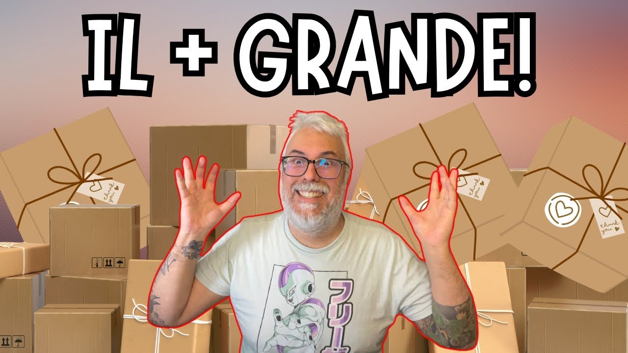 UNBOXING + GRANDE DI SEMPRE, DAVVERO!