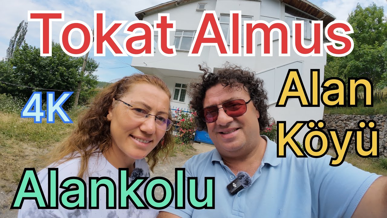4K | Tokat Almus Alan Köyü | Alankolu Mahallesi | Vlog