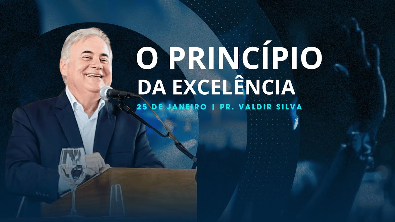 O Princípio da Excelência - Pr. Valdir