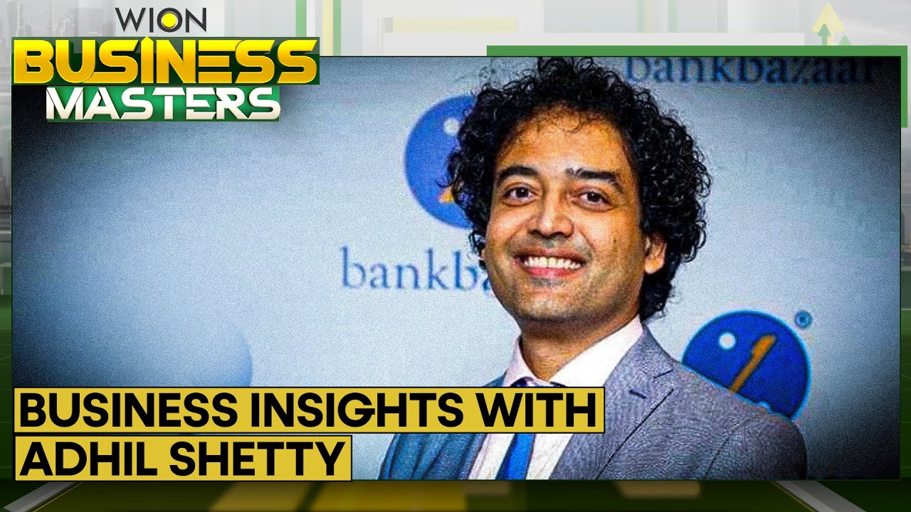 Business Insights With Adhil Shetty, CEO & Co-Founder, BankBazaar.Com | WION Business Masters