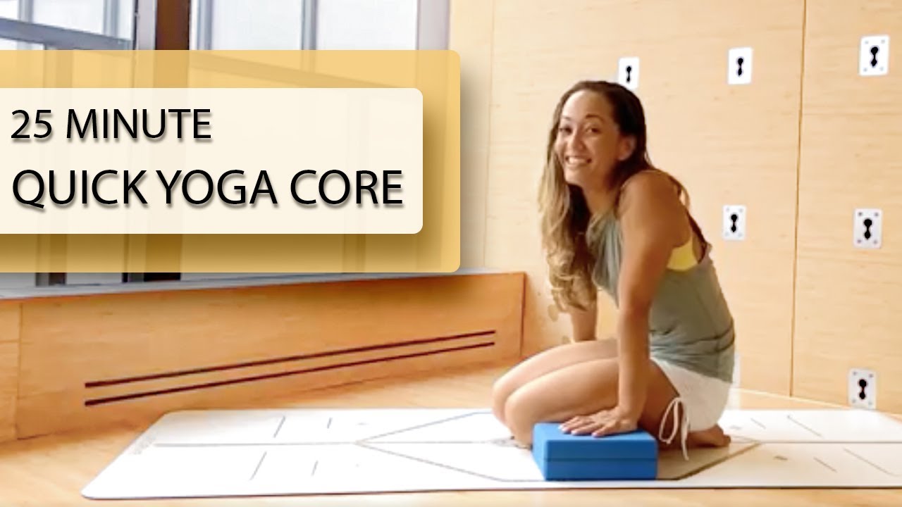 Quick Yoga Core — 25 Minute Practice