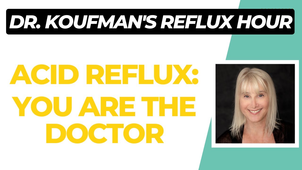 Acid Reflux: You're The Doctor - Dr. Koufman's Reflux Hour 7/5/23