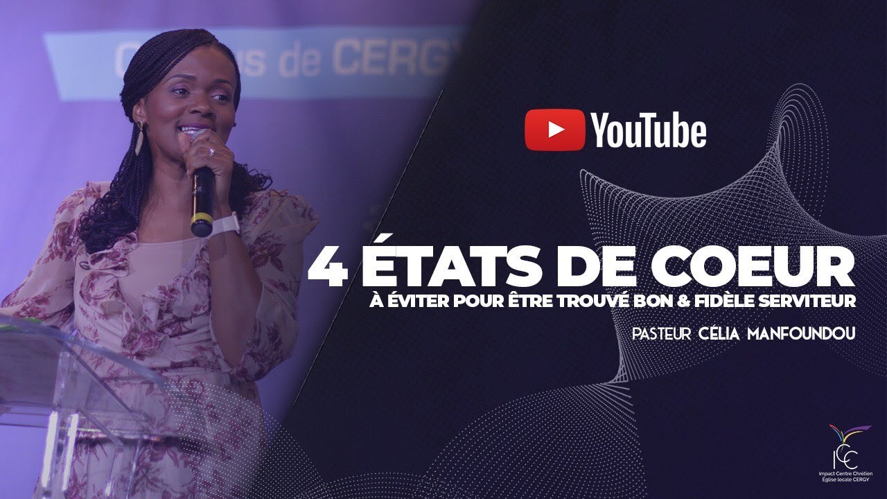 4 états de coeur à éviter pour être trouvé bon et fidèle serviteur  Pst Célia MANFOUNDOU