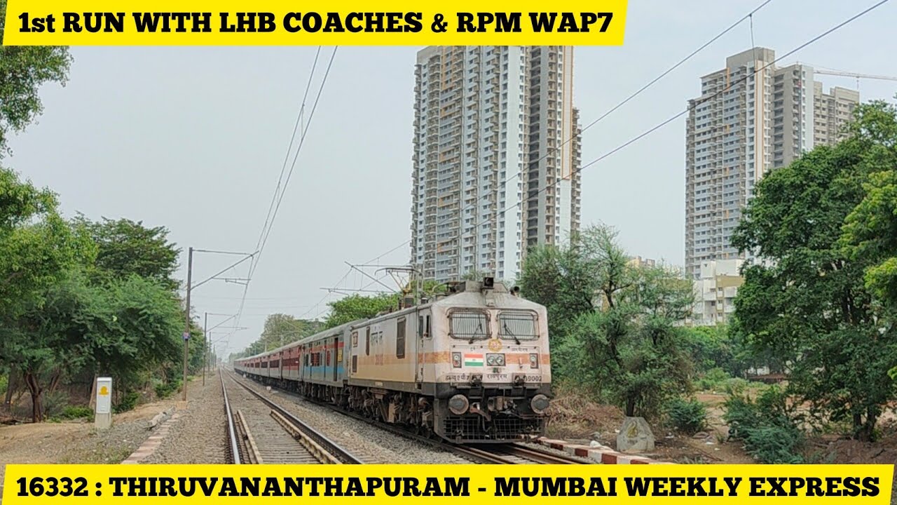 1st Run Of 16332: Thiruvananthapuram - Mumbai Weekly Express With LHB Rake & WAP7 : Kerala To Mumbai