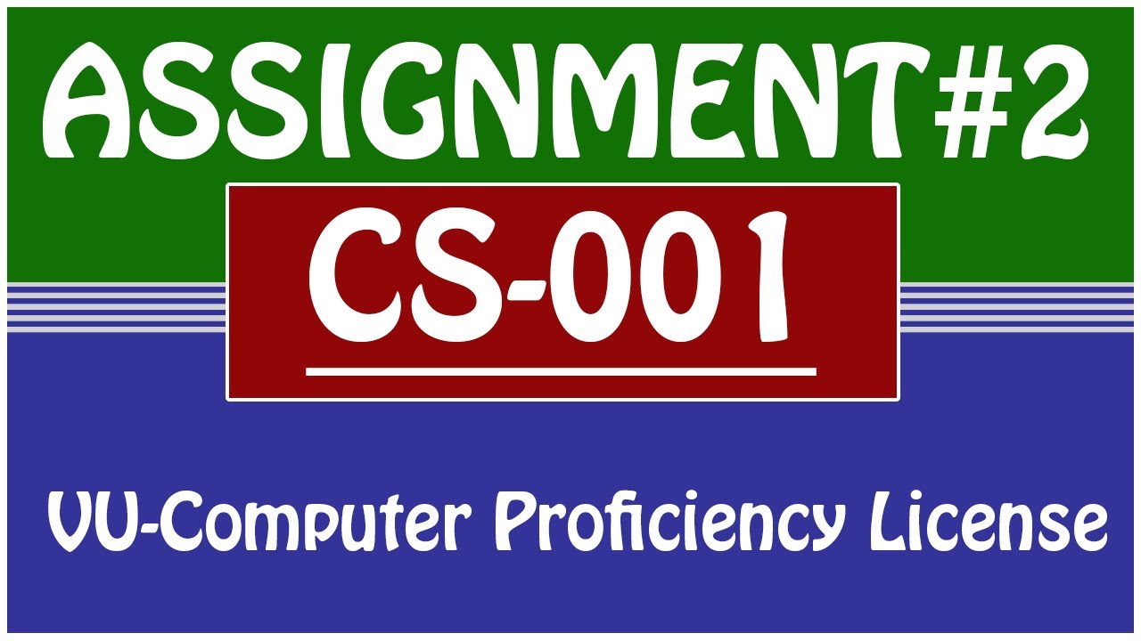 CS001 - VU-Computer Proficiency License Assignment 2 Solution