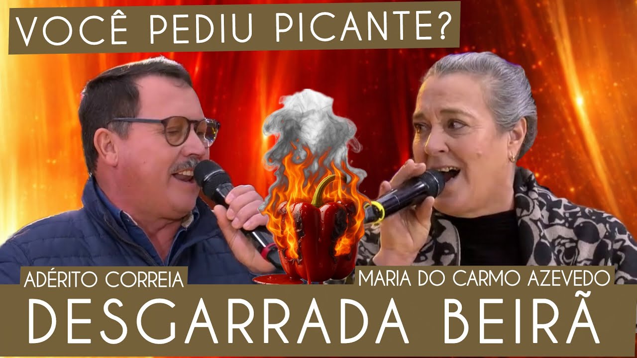 DESGARRADA 🌶️ ADÉRITO CORREIA & MARIA do CARMO AZEVEDO | Tema 