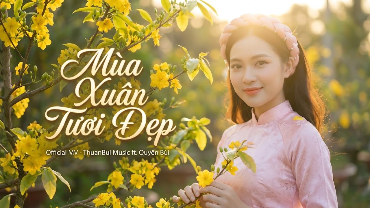 🌺 MÙA XUÂN TƯƠI ĐẸP | Bản Tình Ca Mùa Xuân Ngọt Ngào | ThuanBui Music ft. Quyên Bùi | Official MV