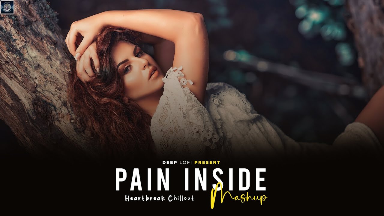 Pain Inside Mashup 2025 (Deep LoFi Mashup) Heartbroken Chillout Mashup 2025 | Atif Aslam Mashup 2025