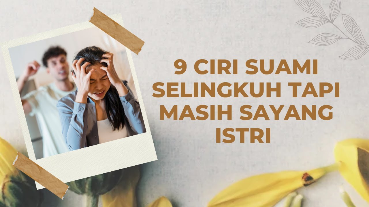 9 Ciri Suami Selingkuh tapi Masih Sayang Istri