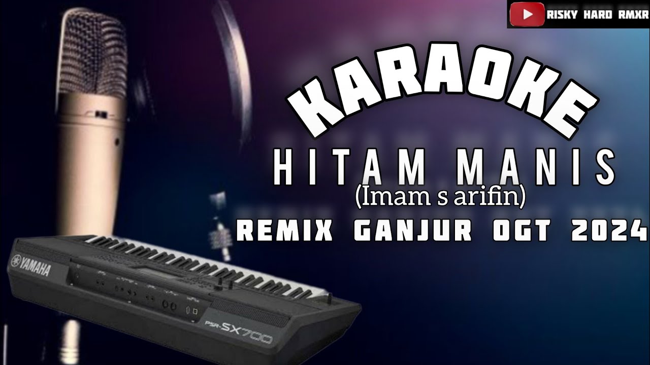 KARAOKE - HITAM MANIS || VERSI REMIX GANJUR • Risky hard