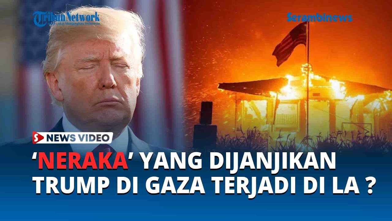 Trump Hadapi Kenyataan, bahwa 'Neraka' yang Dijanjikan ke Gaza, kini Terjadi di LA