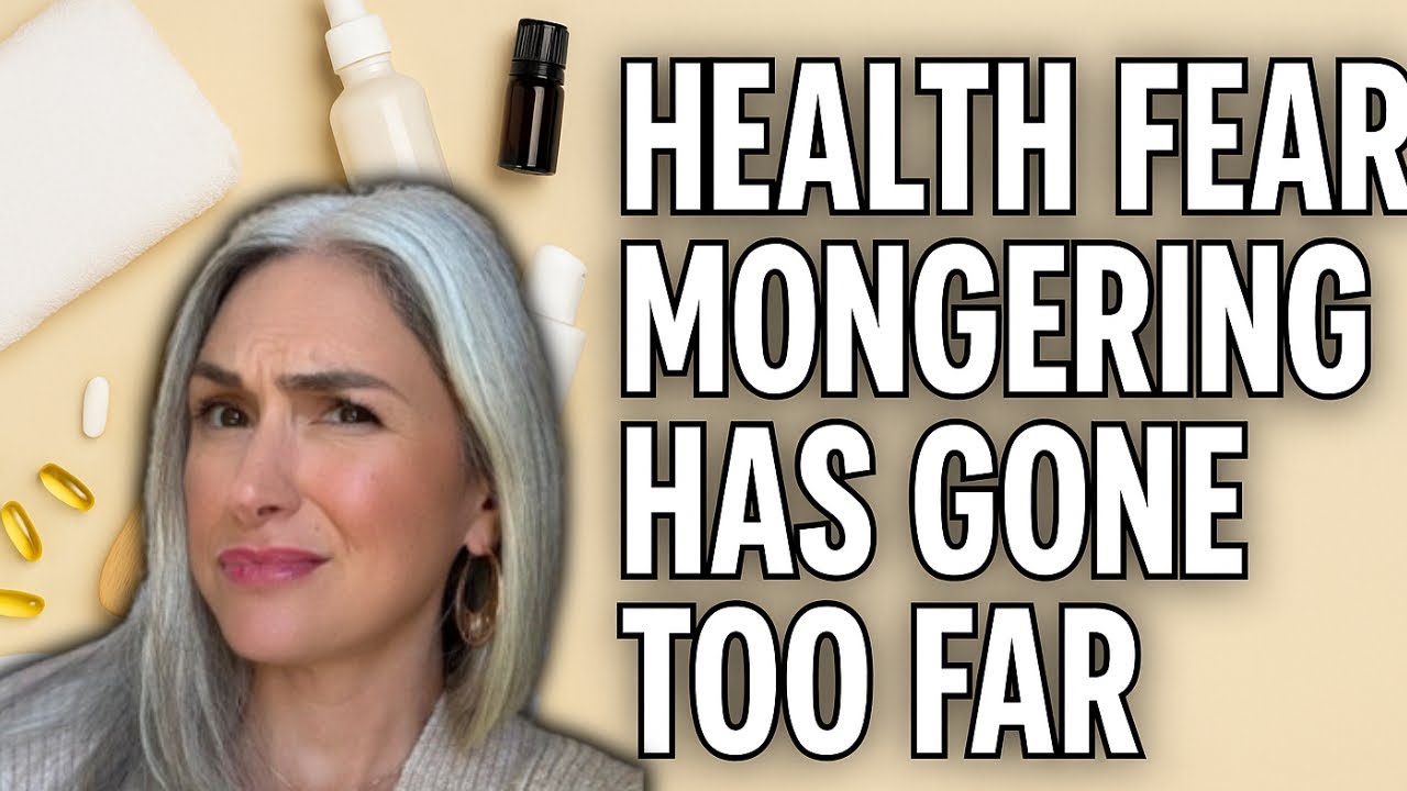 Health FEAR MONGERING Has Gone Too Far