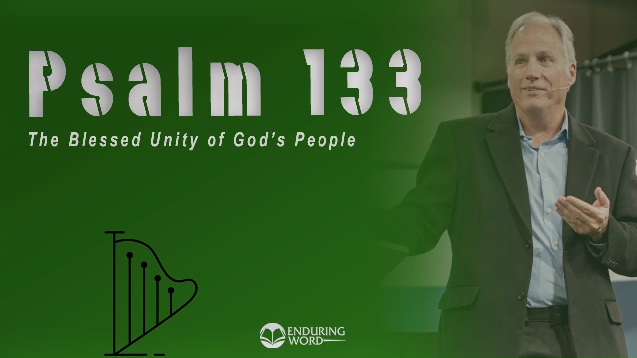 Psalm 133 - The Blessed Unity of God’s People