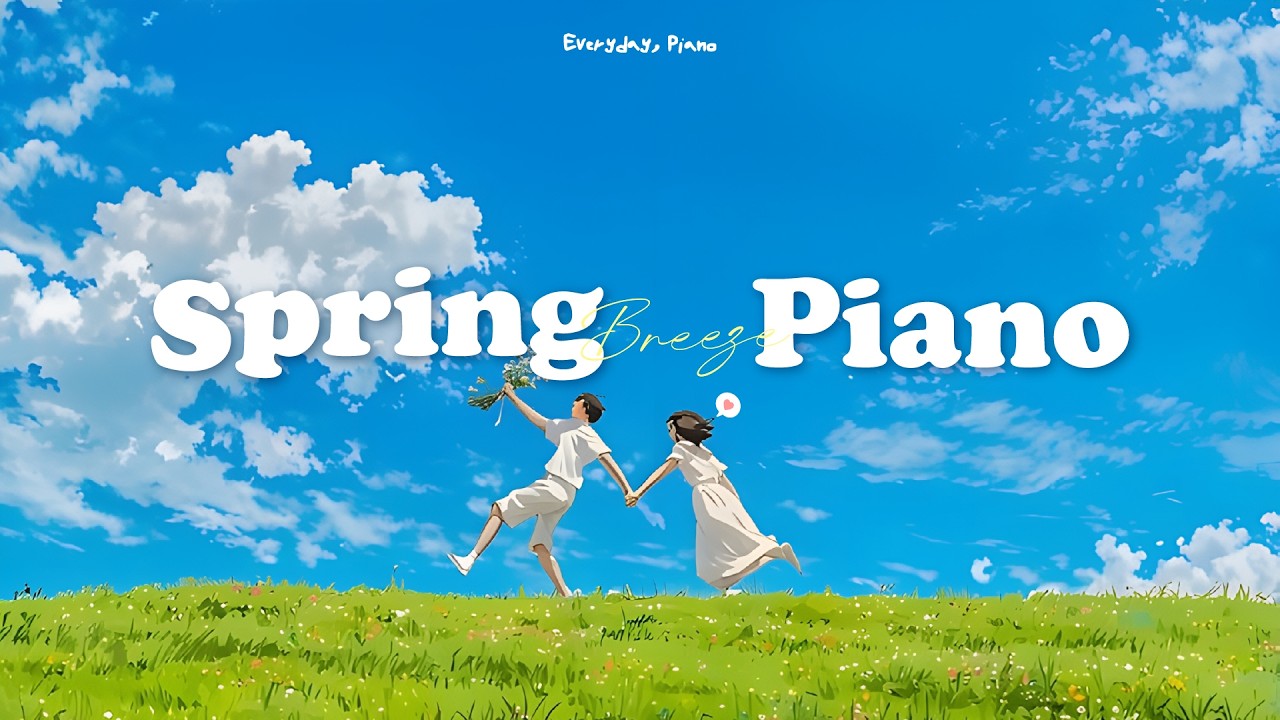 [𝑬𝑽𝑬𝑹𝒀𝑫𝑨𝒀, 𝑷𝑰𝑨𝑵𝑶] 설레는 봄 향기 가득한 피아노 플레이리스트🩵 Spring Piano Instrumental Music