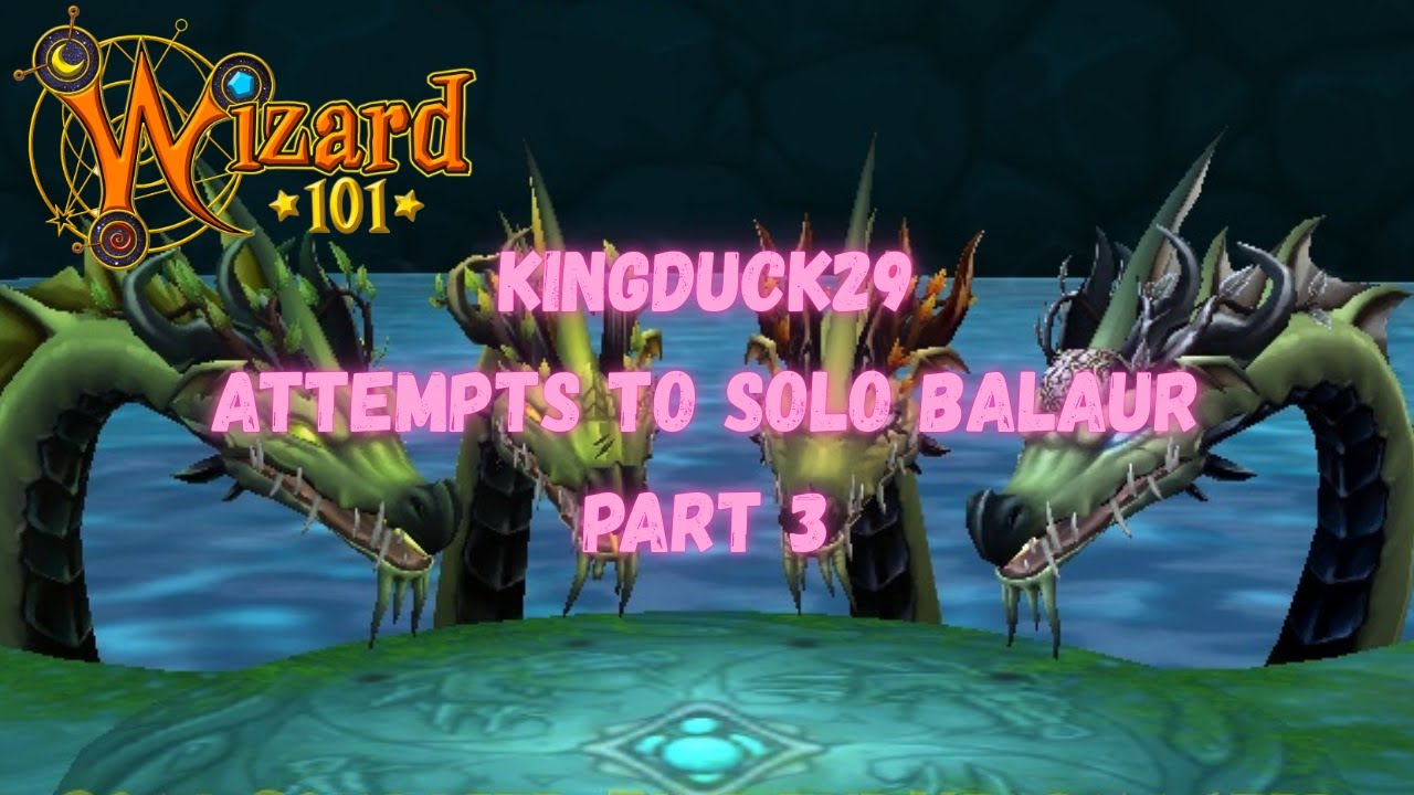 Wizard101 KINGDUCK29 Attempts to SOLO Balaur Part 3