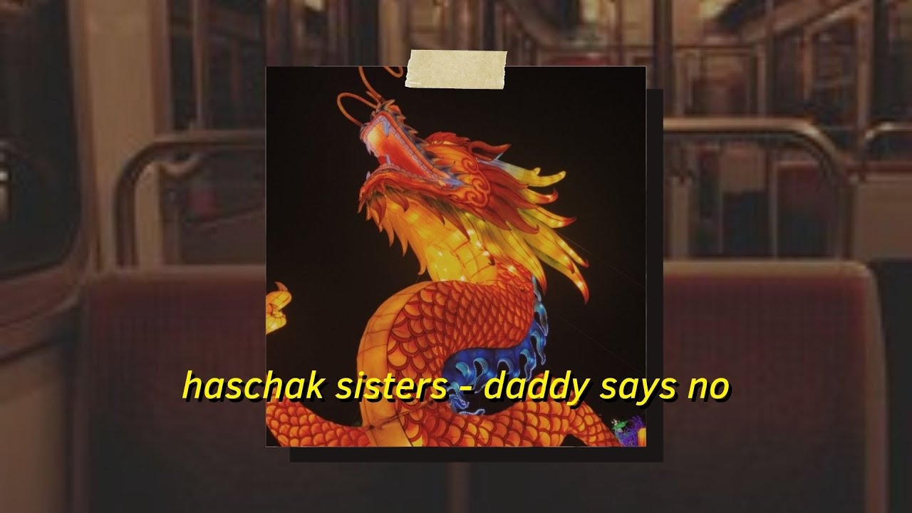 Haschak Sisters - Daddy Says No (Slowed and Reverb) | i just wanna have some fun