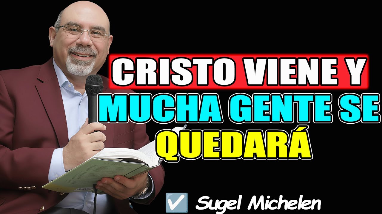 Cristo viene y mucha gente se quedará - Sugel Michelen 2026