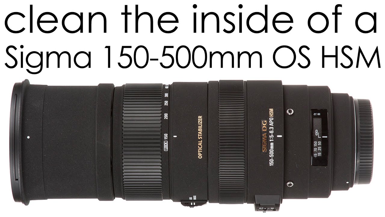 Sigma 150-500mm f/5-6.3 APO DG OS HSM - how to clean the lens inside