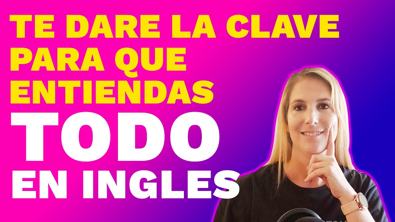 Te Dare La Clave Para Que Entiendas TODO En Inglés
