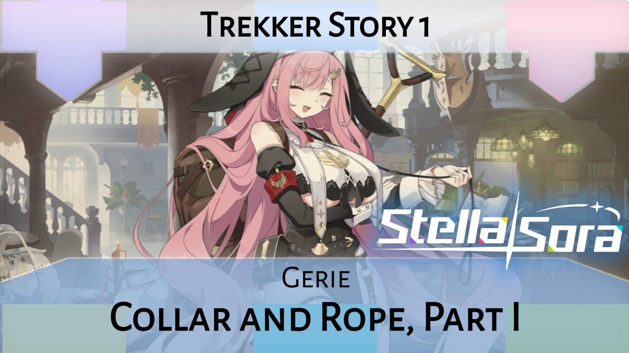 Gerie Trekker Story Act 1: Collar and Rope, Part I (Stella Sora)