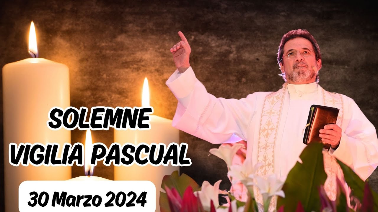 Solemne Vigilia Pascual | Padre Pedro Justo Berrío