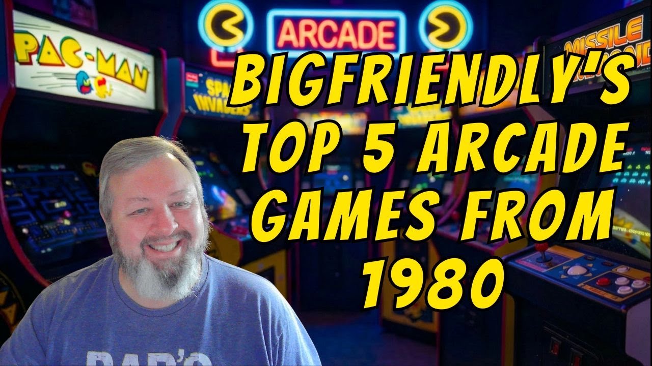 Bigfriendly's Top 5 Favorite Arcade Games From 1980