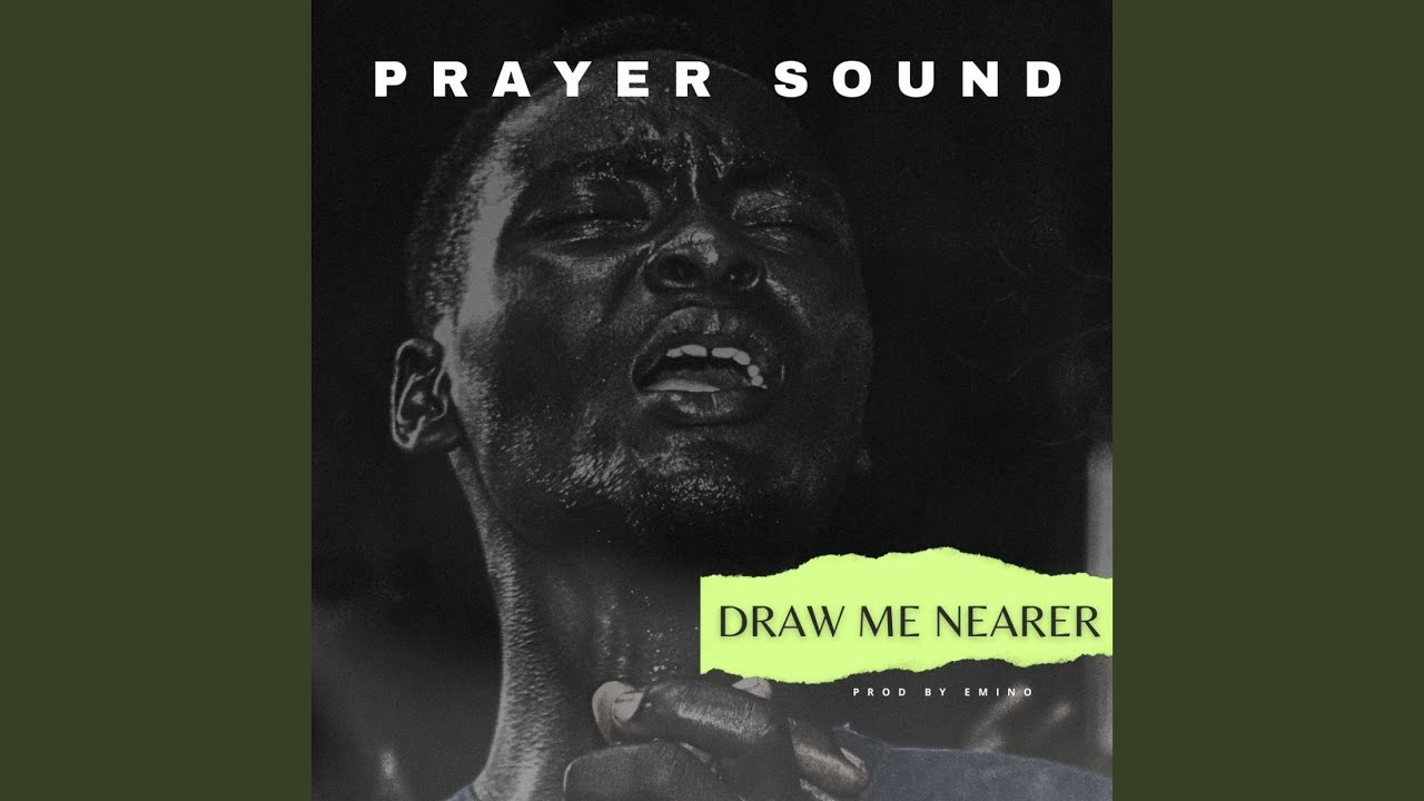 Draw Me Nearer (Prayer Sound)