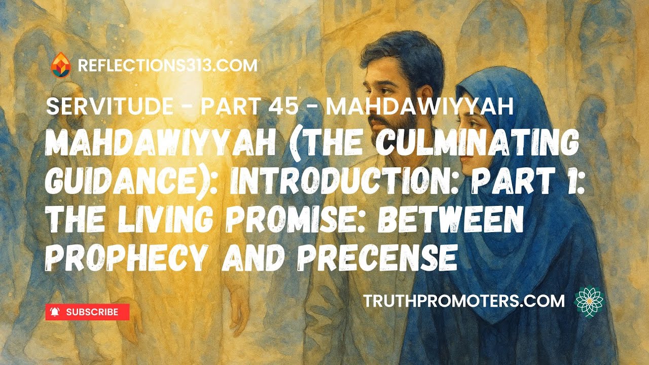 [45] Mahdawiyyah – Introduction: The Living Promise & The Witnessing Imam