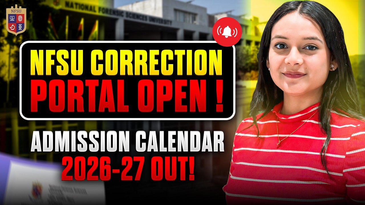 NFSU Correction Portal Open | NFSU Admission 2026 through CUET | Complete Admission Timeline