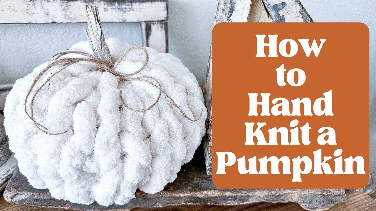 How to Hand Knit a Pumpkin