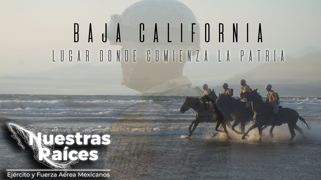Nuestras Raíces. Baja California: Lugar donde comienza la Patria.