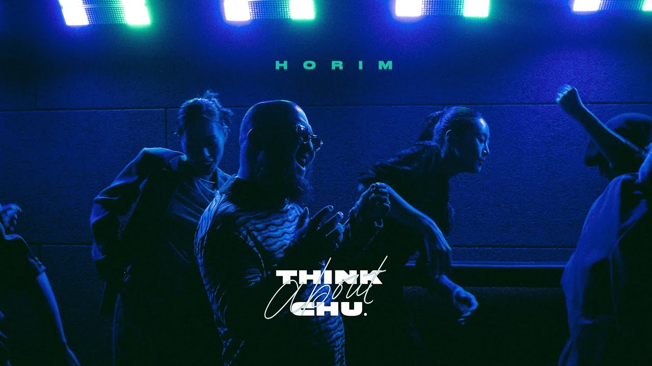 Horim - Think About' Chu | Official Music Video