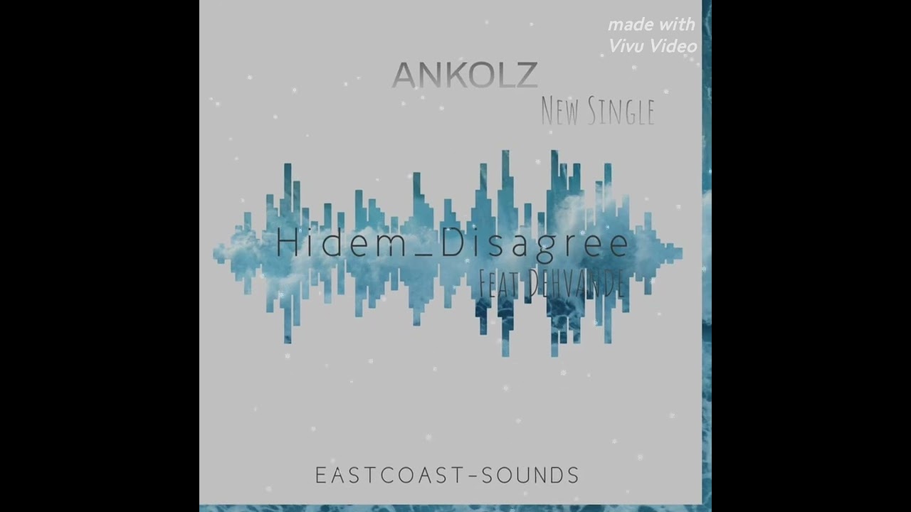 Ankolz - Hidem Disagree ft Dehvande _ (East Coast sounds)