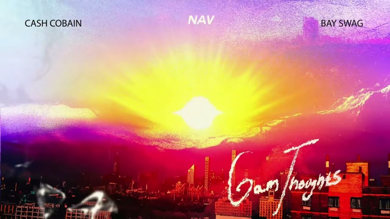 NAV & Bay Swag - 6AM Thoughts (Feat. Cash Cobain) [Clean]
