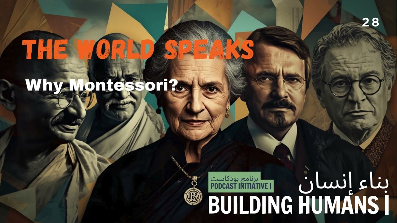Building Humans 28| The World Speaks: Why Montessori?