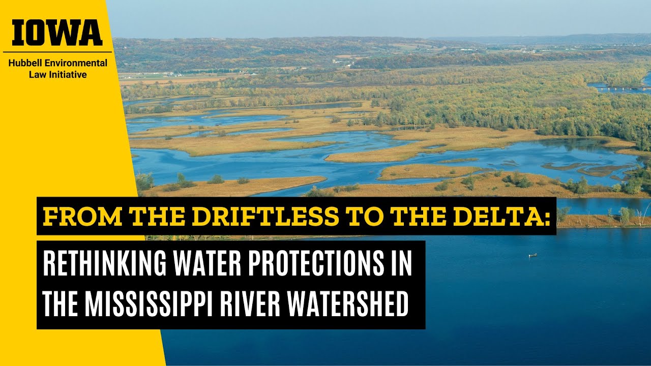 From the Driftless to the Delta: Rethinking Water Protections in the Mississippi River Watershed