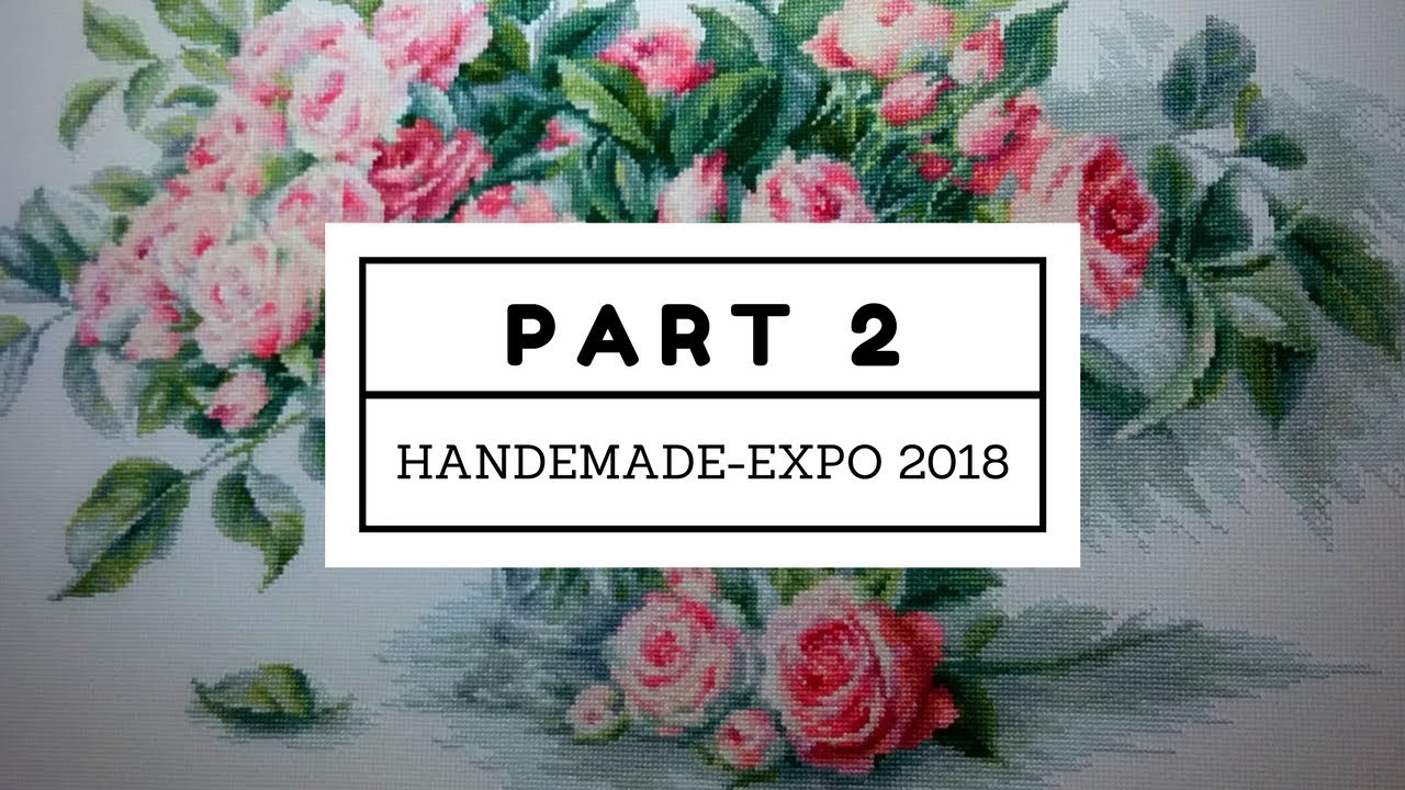 Часть 2 HANDMADE-EXPO 2018 Выставка рукоделия в Киеве/ Natashka Embroidery