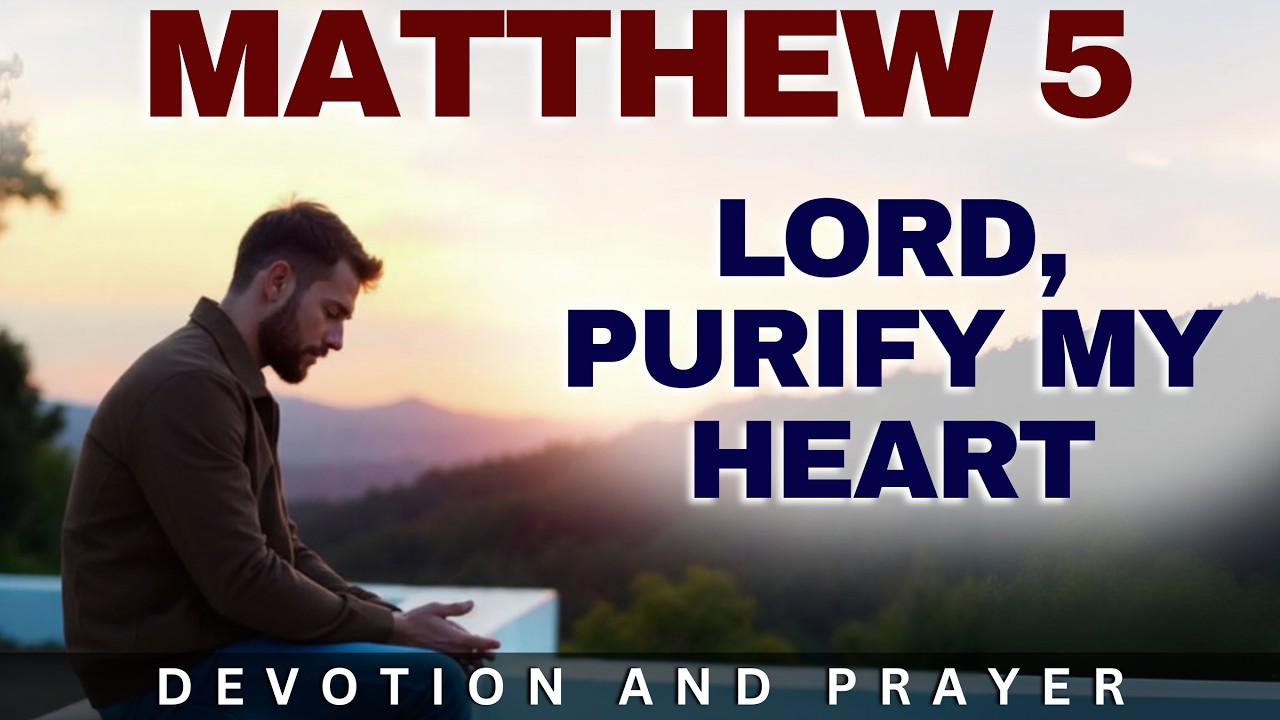 Blessed Are the Pure in Heart | Matthew 5:8 Prayer for a Heart That Sees God