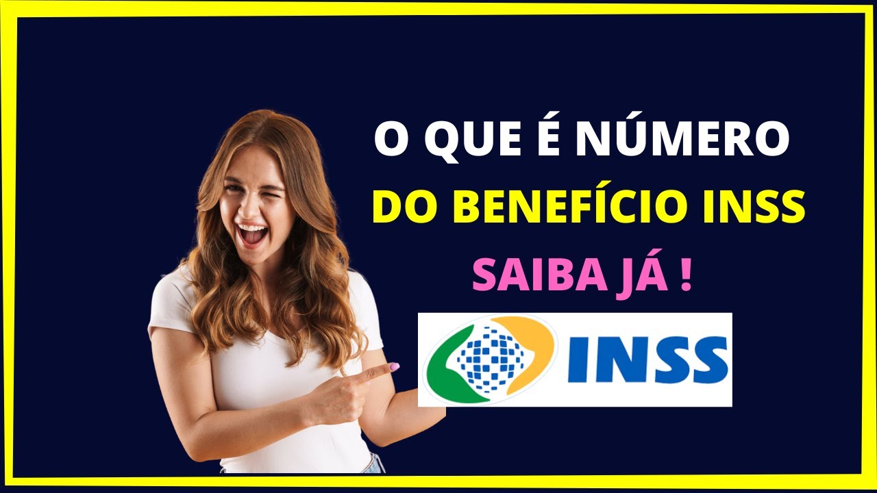 O  que &eacute; n&uacute;mero de benef&iacute;cio do INSS ?