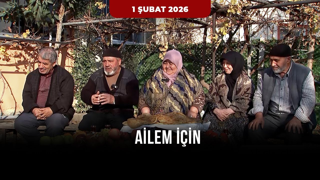 Ailem İ&ccedil;in &ndash; Coşkun Ailesi | 1 Şubat 2026